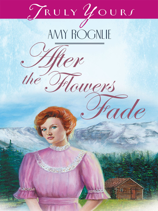 Title details for After the Flowers Fade by Amy Rognlie - Available